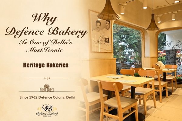 Why Defence Bakery Is One of Delhi’s Most Iconic Heritage Bakeries - Defence Bakery